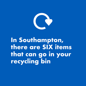 In Southampton There Are SIX Items That Can Go In Your Recycling Bin