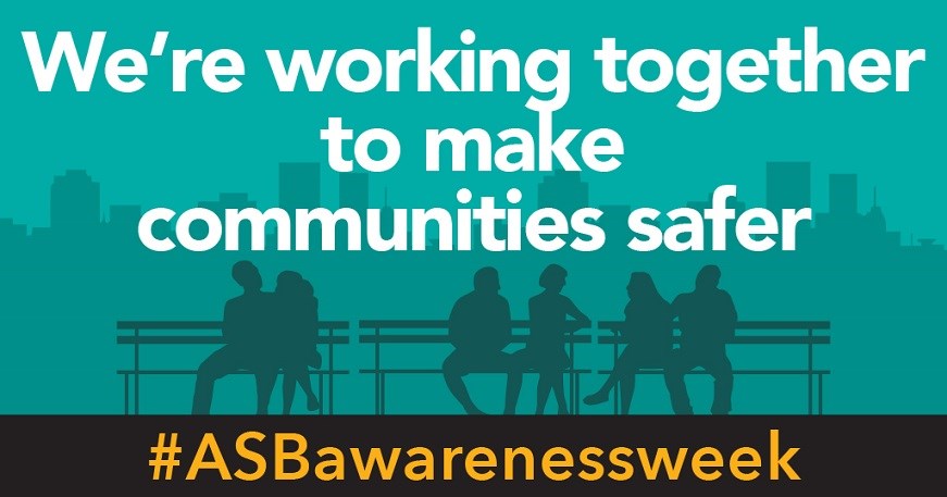 We're working together to make communities safer #ASBAwarenessWeek